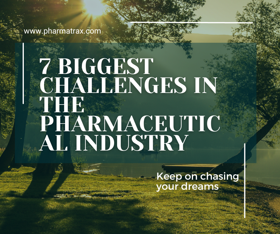 7 Biggest Challenges in the Pharmaceutical Industry