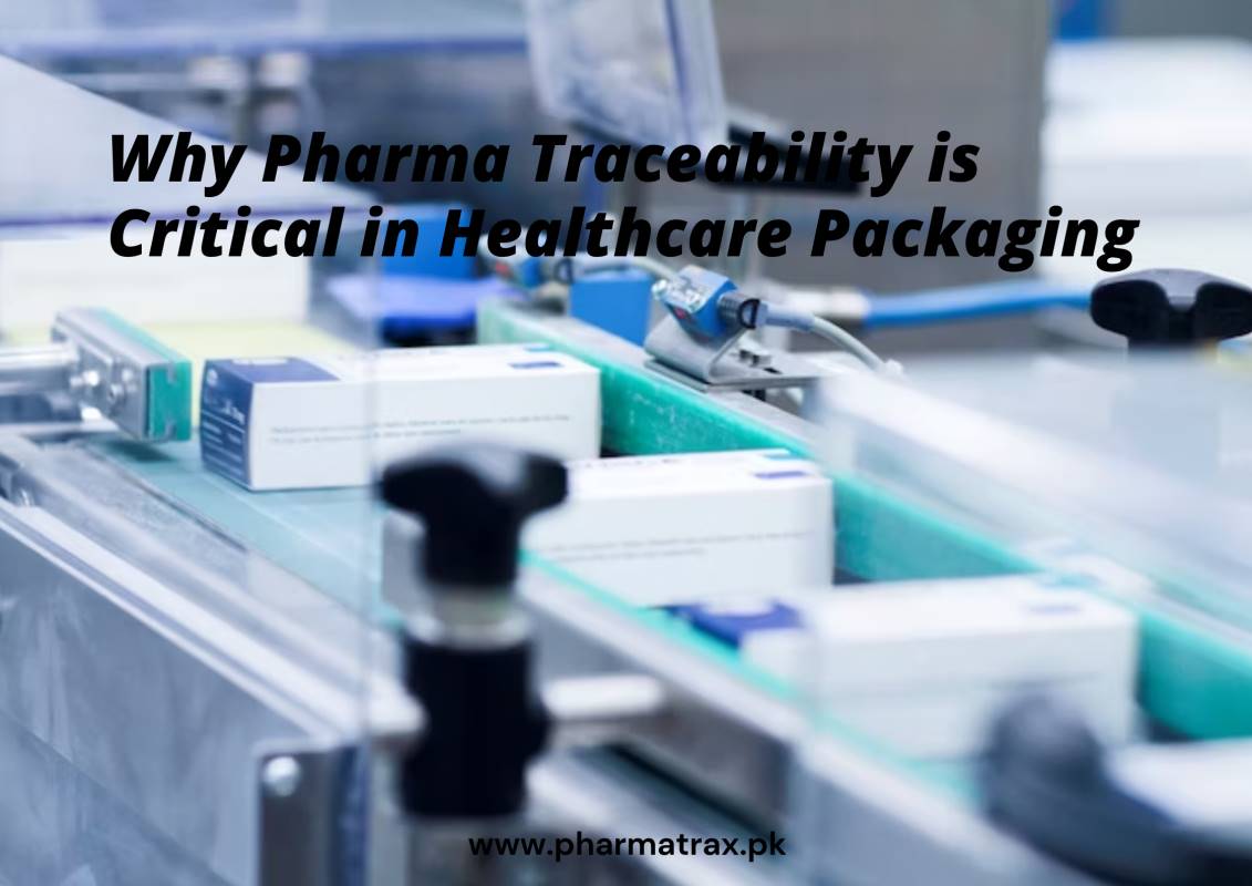 Why Pharma Traceability is Critical in Healthcare Packaging